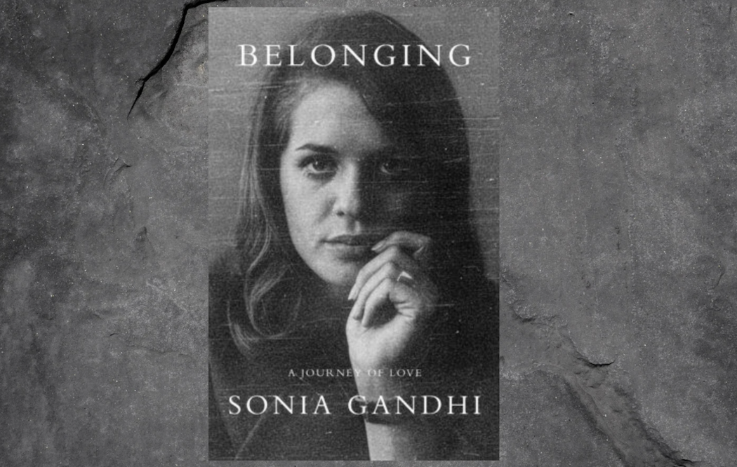 Belonging A Journey of Love by Sonia Gandhi